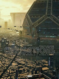 CIVILISATIONS - VOYAGE DANS LES MONDES DE LA SCIENCE-FICTION