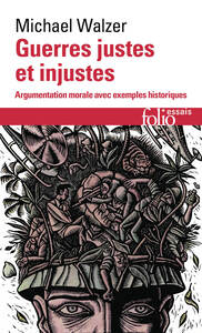 GUERRES JUSTES ET INJUSTES - ARGUMENTATION MORALE AVEC EXEMPLES HISTORIQUES