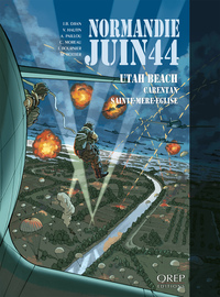 NORMANDIE JUIN 44 TOME 2 : UTAH BEACH-CARENTAN-SAINTE MERE EGLISE