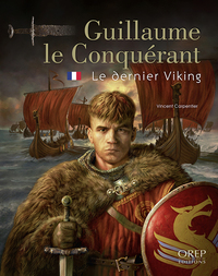GUILLAUME LE CONQUERANT, LE DERNIER VIKING