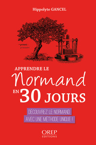 APPRENDRE LE NORMAND EN 30 JOURS - DECOUVREZ LE NORMAND AVEC UNE METHODE UNIQUE