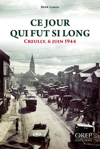 Ce jour qui fut si long. Creully, 6 juin 1944