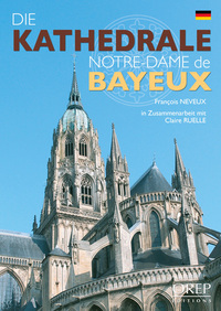 DIE KATHEDRALE NOTRE-DAME DE BAYEUX - ALLEMAND