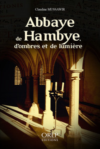 ABBAYE DE HAMBYE - D'OMBRES ET DE LUMIERE