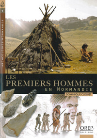 Archéologies normandes... Premiers Hommes (Les) en Normandie