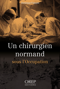 Un chirurgien normand sous l'Occupation