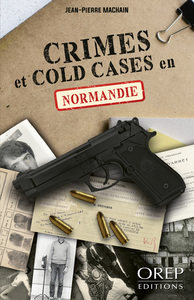 CRIMES ET COLD CASES EN NORMANDIE