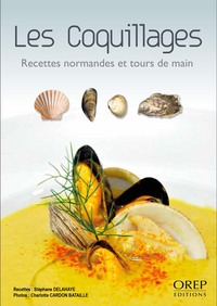 Les coquillages. Recettes normandes et tours de main