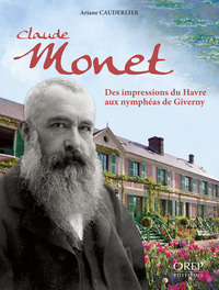CLAUDE MONET, DES IMPRESSIONS DU HAVRE AUX NYMPHEAS DE GIVERNY