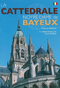 Cattedrale (La) Notre-Dame de Bayeux (italien)