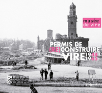 Permis de (re)construire - Vire 1944-1965