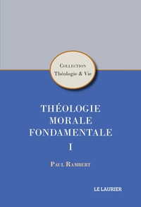 THEOLOGIE MORALE FONDAMENTALE I