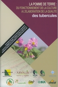LA POMME DE TERRE : DU FONCTIONNEMENT DE LA CULTURE A L'ELABORATION DE LA QUALITE DES TUBERCULES