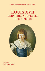 LOUIS XVII - dernères nouvelles du roi-Perdu