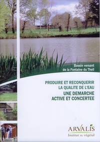 PRODUIRE ET RECONQUERIR LA QUALITE DE L'EAU : UNE DEMARCHE ACTIVE ET CONCERTEE