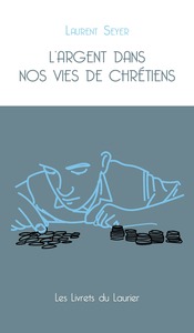 L'ARGENT DANS NOS VIES DE CHRETIENS