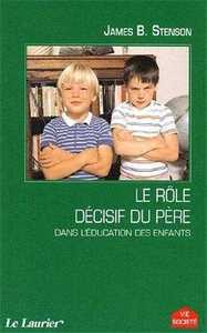 LE ROLE DECISIF DU PERE - DANS L'EDUCATION DES ENFANTS