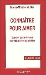 Connaître pour aimer - Quelques points de repère pour nos relations au quotidien