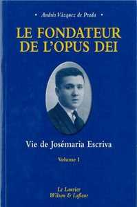 LE FONDATEUR DE L'OPUS DEI TOME1 SEIGNEUR, QUE JE VOIE