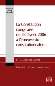 La Constitution congolaise du 18 février 2006 à l'épreuve du constitutionnalisme