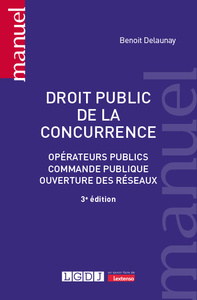 DROIT PUBLIC DE LA CONCURRENCE - OPERATEURS PUBLICS, COMMANDE PUBLIQUE, OUVERTURE DES RESEAUX