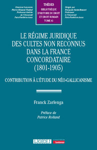 LE REGIME JURIDIQUE DES CULTES NON RECONNUS DANS LA FRANCE CONCORDATAIRE (1801-1905) - VOL41 - CONTR