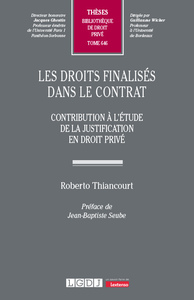 LES DROITS FINALISES DANS LE CONTRAT - VOL646 - CONTRIBUTION A L'ETUDE DE LA JUSTIFICATION EN DROIT