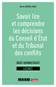 SAVOIR LIRE ET COMPRENDRE LES DECISIONS DU CONSEIL D'ETAT ET DU TRIBUNAL DES CONFLITS