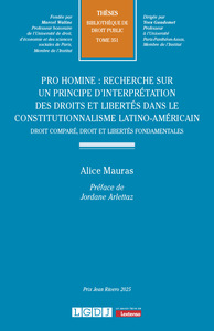 Pro homine : recherche sur un principe d'interprétation des droits et libertés dans le constitutionnalisme latino-américain