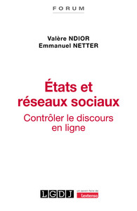 ETATS ET RESEAUX SOCIAUX - CONTROLER LE DISCOURS EN LIGNE