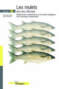 LES MULETS DES MERS D'EUROPE - SYNTHESE DES CONNAISSANCES SUR LES BASES BIOLOGIQUES ET LES TECHNIQUE