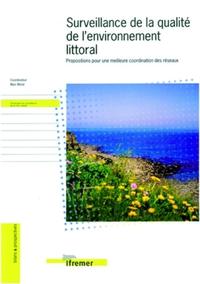 SURVEILLANCE DE LA QUALITE DE L'ENVIRONNEMENT LITTORAL - PROPOSITIONS POUR UNE MEILLEURE COORDINATIO