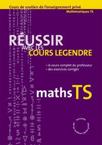 Réussir avec les cours Legendre Maths terminale S