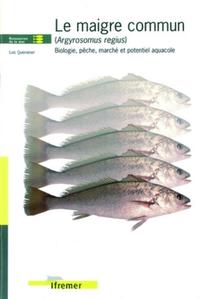 LE MAIGRE COMMUN (ARGYROSOMUS REGIUS) - BIOLOGIE, PECHE, MARCHE ET POTENTIEL AQUACOLE