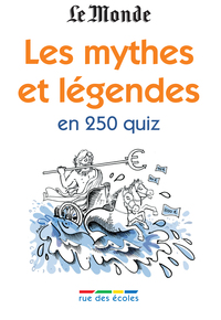 Les mythes et légendes en 250 quiz