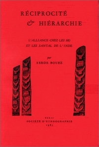 Réciprocité et hiérarchie - l'Alliance chez les Ho et les Santal de l'Inde