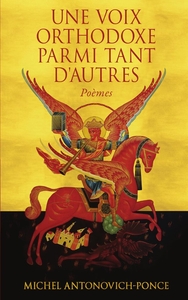 Une voix orthodoxe parmi tant d'autres : Poèmes