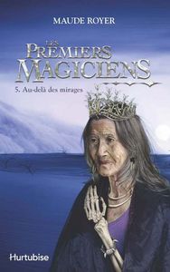 LES PREMIERS MAGICIENS V. 05 AU-DELA DES MIRAGES