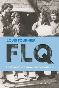 FLQ. HISTOIRE D'UN MOUVEMENT CLANDESTIN