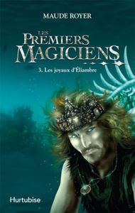 LES PREMIERS MAGICIENS V 03 LES JOYAUX D'ELIAMBRE