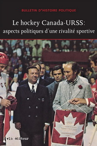 LE HOCKEY CANADA-URSS ASPECTS POLITIQUES D'UNE RIVALITE DE LEGEND
