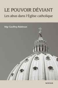 LE POUVOIR DEVIANT - LES ABUS DANS L'EGLISE CATHOLIQUE