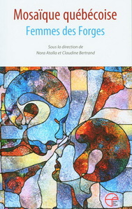MOSAIQUE QUEBECOISE. FEMMES DES FORGES