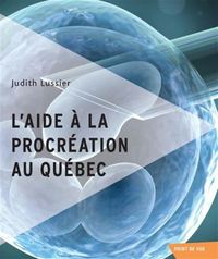 L'AIDE A LA PROCREATION AU QUEBEC