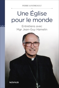 EGLISE POUR LE MONDE - ENTRETIENS AVEC MGR JEAN-GUY HAMELIN