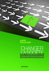 CHANGER LA SOCIETE: ESSAI POUR L'ECHEC EN COURS