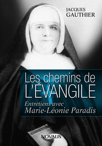 LES CHEMINS DE L'EVANGILE: ENTRETIEN AVEC MARIE-LEONIE PARADIS