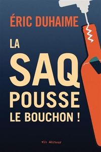 LA SAQ POUSSE LE BOUCHON!