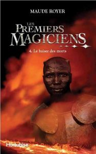 LES PREMIERS MAGICIENS V 04 LE BAISER DES MORTS