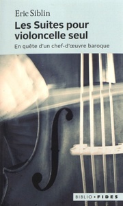 Les suites pour violoncelle seul en quête d'un chef-d'oeuvre baroque